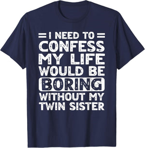 My Life Would Be Boring Without My Twin Sister Brother Teens T-Shirt - T-Shirt | Navy
