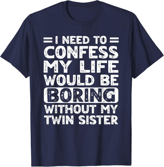 My Life Would Be Boring Without My Twin Sister Brother Teens T-Shirt - T-Shirt | Navy