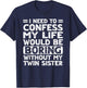 My Life Would Be Boring Without My Twin Sister Brother Teens T-Shirt - T-Shirt | Navy