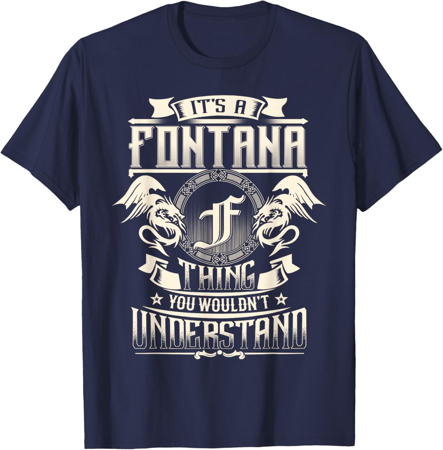 It's A FONTANA Thing You Wouldn't Understand Family Name T-Shirt - T-Shirt | Navy