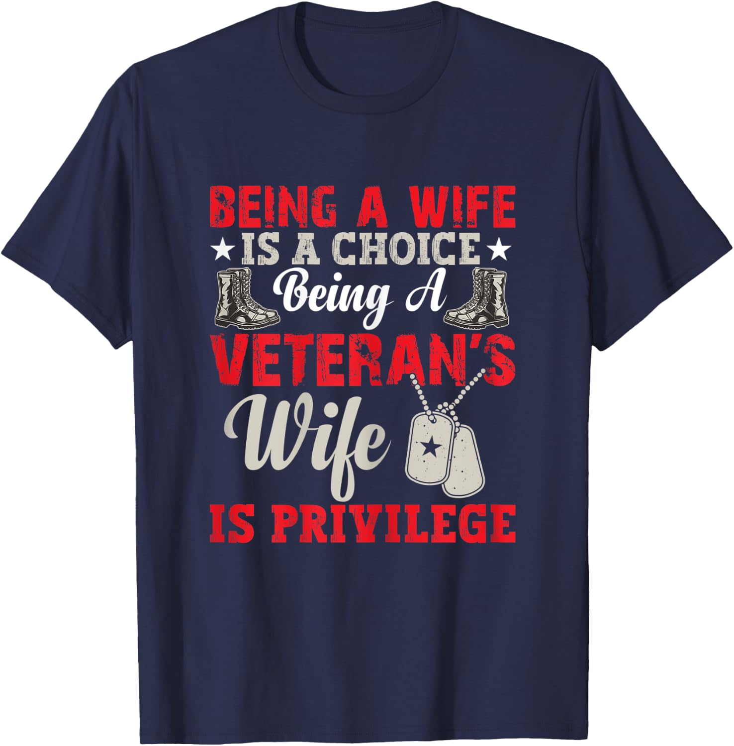 Being A Wife Is A Choice Being A Veteran's Wife Is Privilege T-Shirt - T-Shirt | Navy