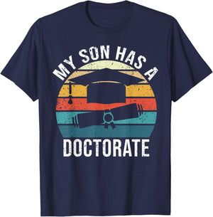 My Son Has A Doctorate Doctoral Degree T-Shirt - T-Shirt | Navy