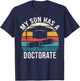 My Son Has A Doctorate Doctoral Degree T-Shirt - T-Shirt | Navy