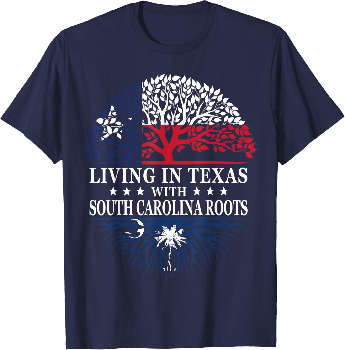 Living in Texas With South Carolina Roots T-Shirt - T-Shirt | Navy