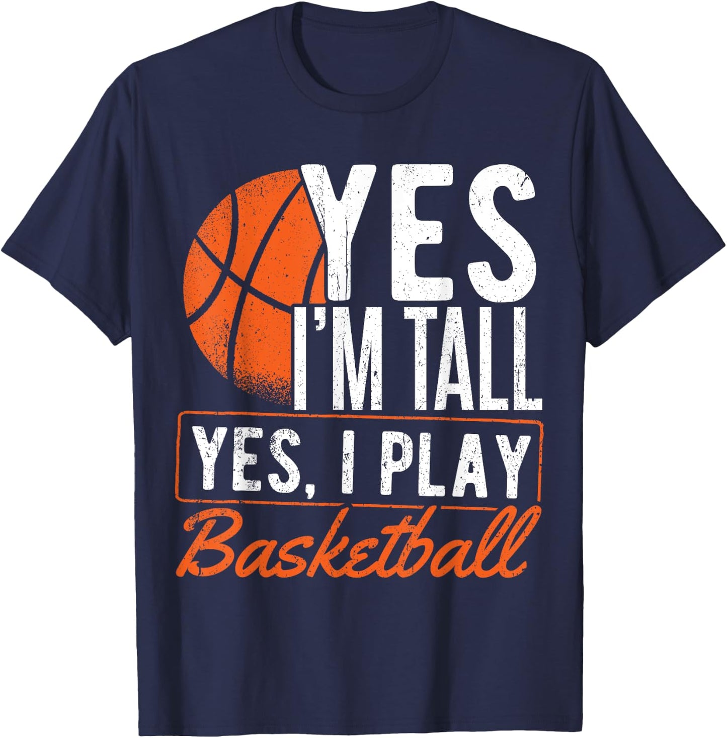 Yes I'm tall and yes I play basketball - Basketball player T-Shirt - T-Shirt | Navy