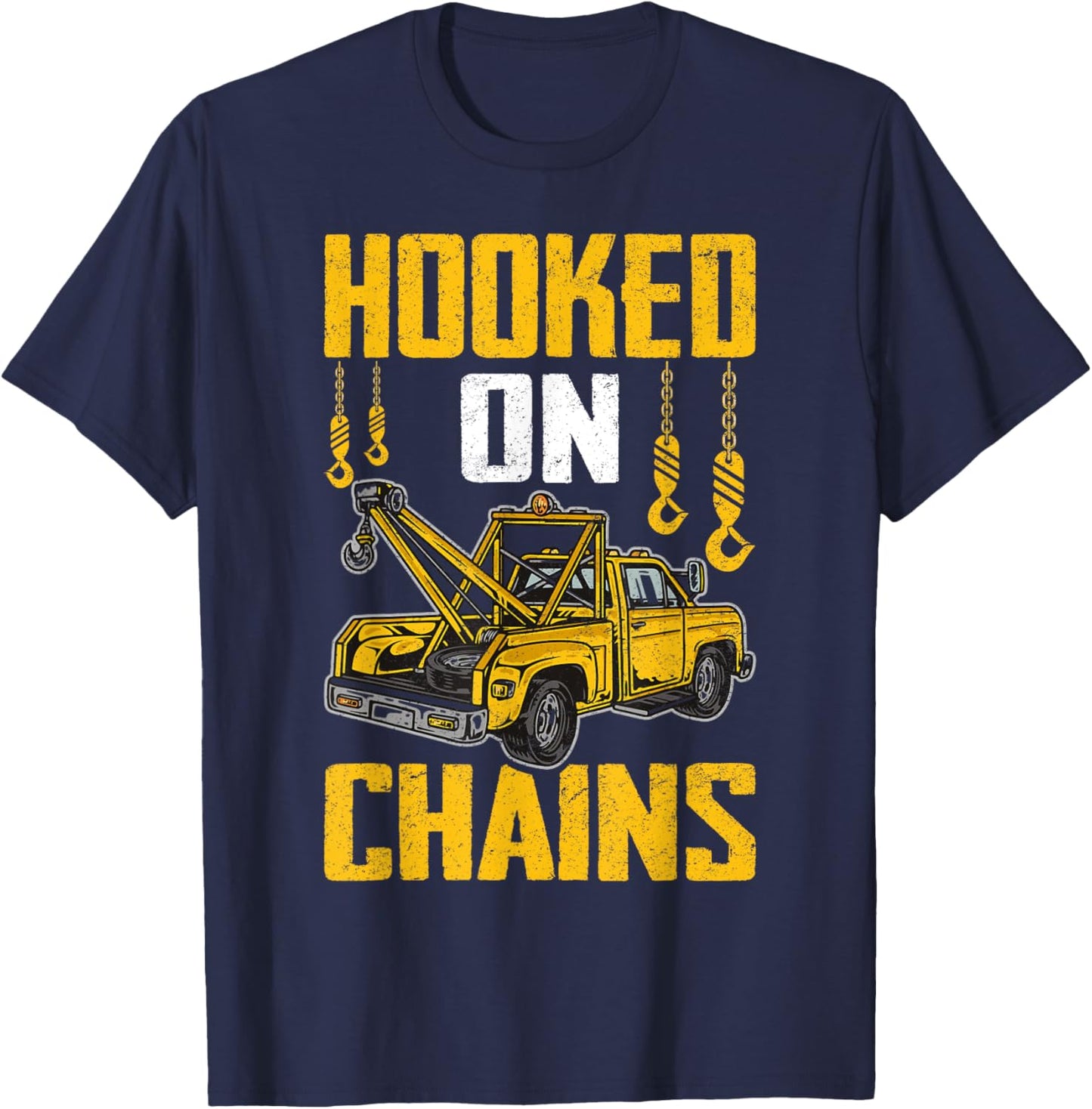 Funny Tow Trucker Tow Truck Driver Hooked On Chains T-Shirt - T-Shirt | Navy