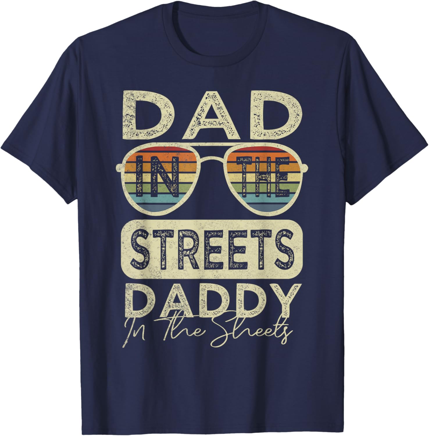 Funny Father Quote Dad In The Streets Daddy In The Sheets T-Shirt - T-Shirt | Navy