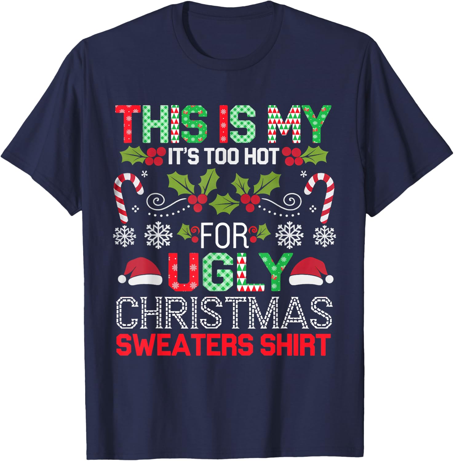 This Is My It's Too Hot For Ugly Christmas Sweaters Shirt T-Shirt - T-Shirt | Navy