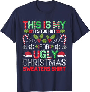 This Is My It's Too Hot For Ugly Christmas Sweaters Shirt T-Shirt - T-Shirt | Navy