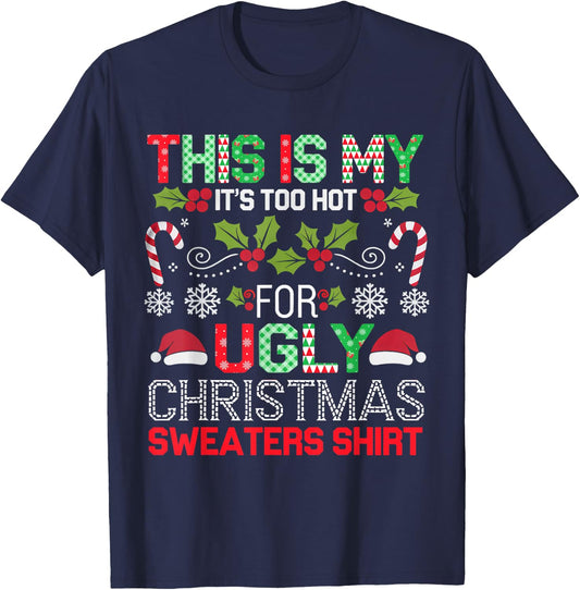 This Is My It's Too Hot For Ugly Christmas Sweaters Shirt T-Shirt - T-Shirt | Navy