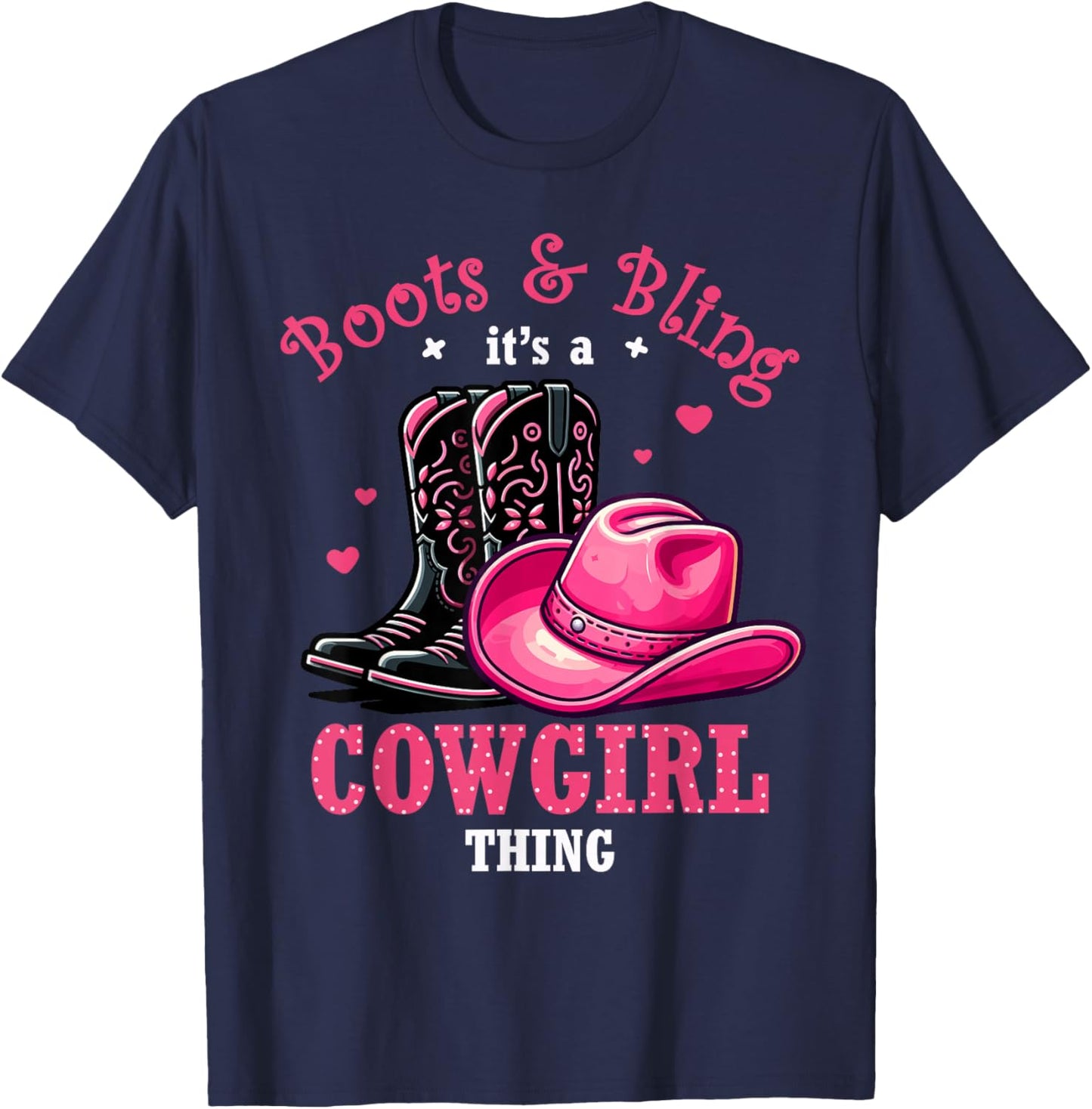 Boots And Bling Its a Cowgirl Thing Western Country Life T-Shirt - T-Shirt | Navy