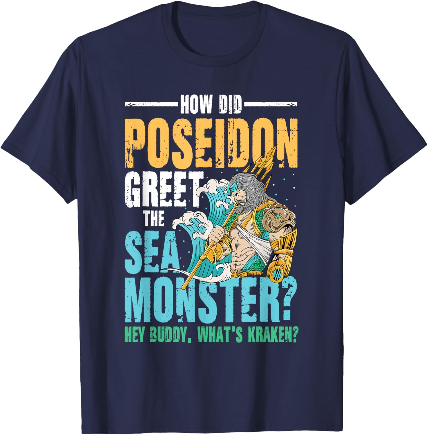 Poseidon Greet The Sea Monster What's Kraken T-Shirt - T-Shirt | Navy