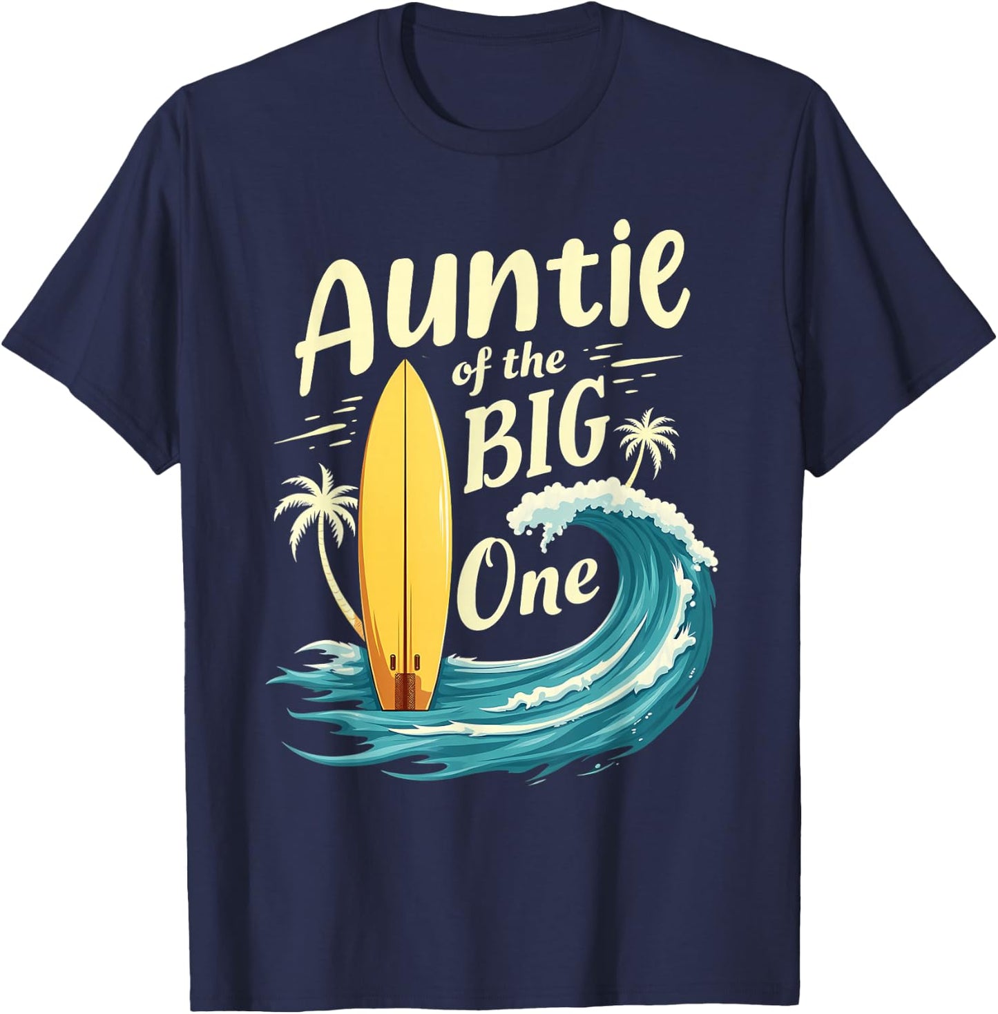 1st Birthday Surfer Aunt Auntie of The Big One Surfing T-Shirt - T-Shirt | Navy