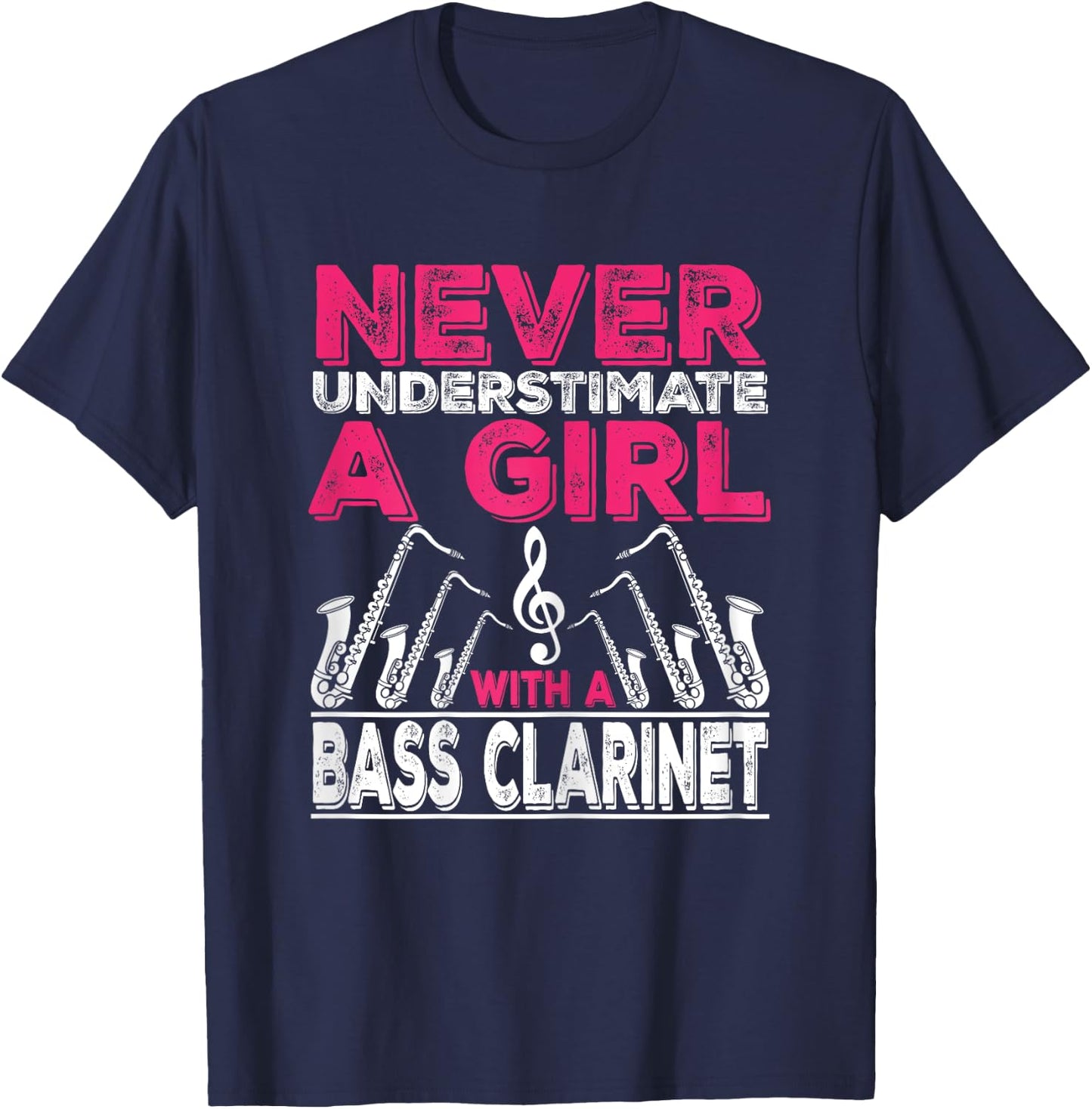 Never Underestimate A Girl With A Bass Clarinet T-Shirt - T-Shirt | Navy