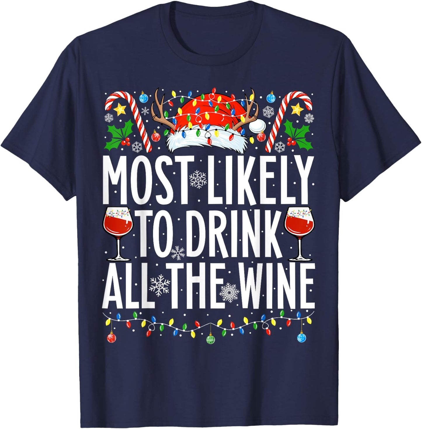 Most Likely To Drink All The Wine Xmas Family Christmas T-Shirt - T-Shirt | Navy