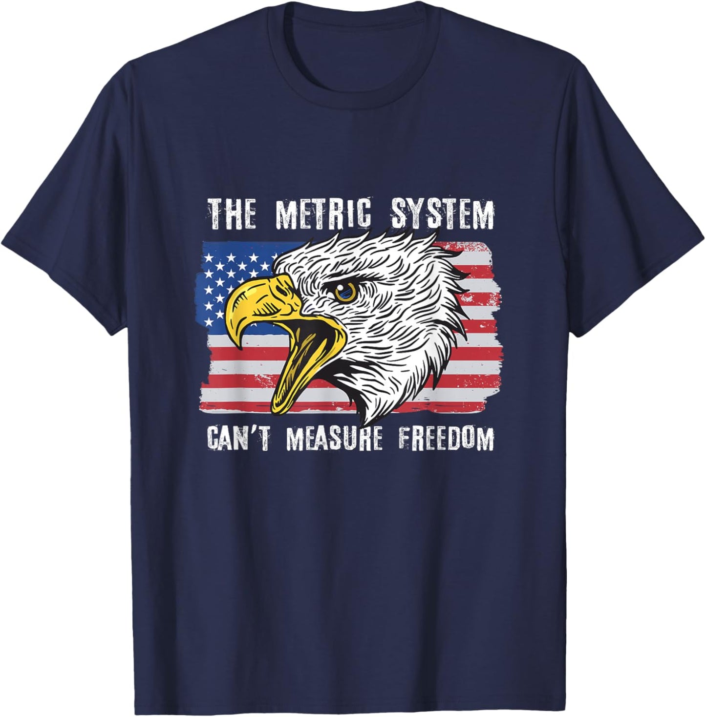 The Metric System Can't Measure Freedom 4th of July T-Shirt - T-Shirt | Navy