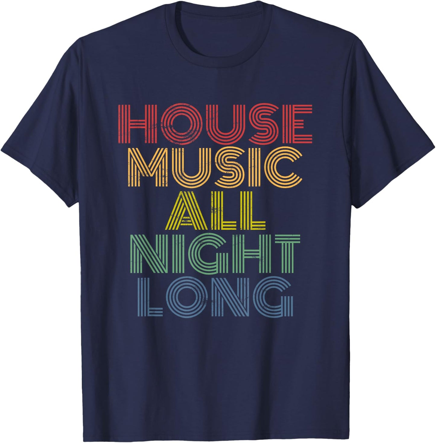 House Music All Night Long, Techno, Rave, EDM, Clubbing T-Shirt - T-Shirt | Navy