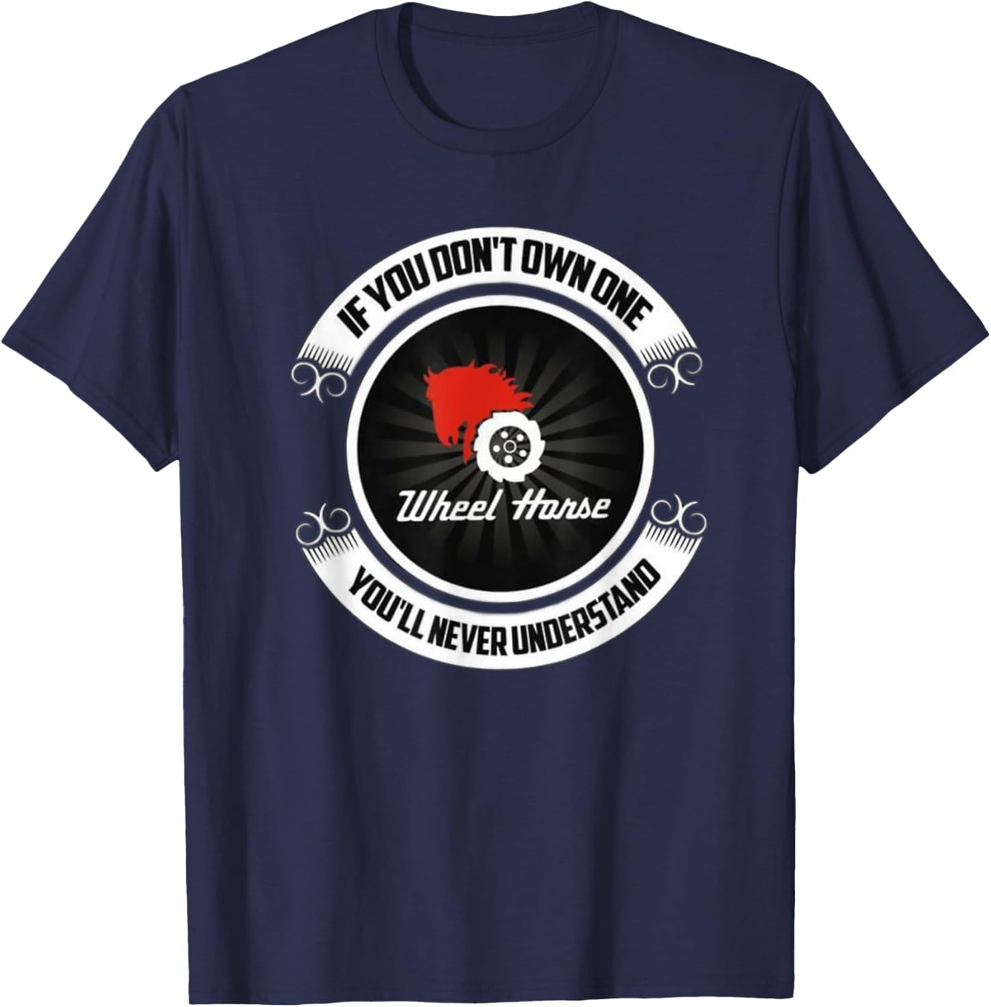 Wheel Horse - If You Don't Own One You'll Never Understand T-Shirt - T-Shirt | Navy