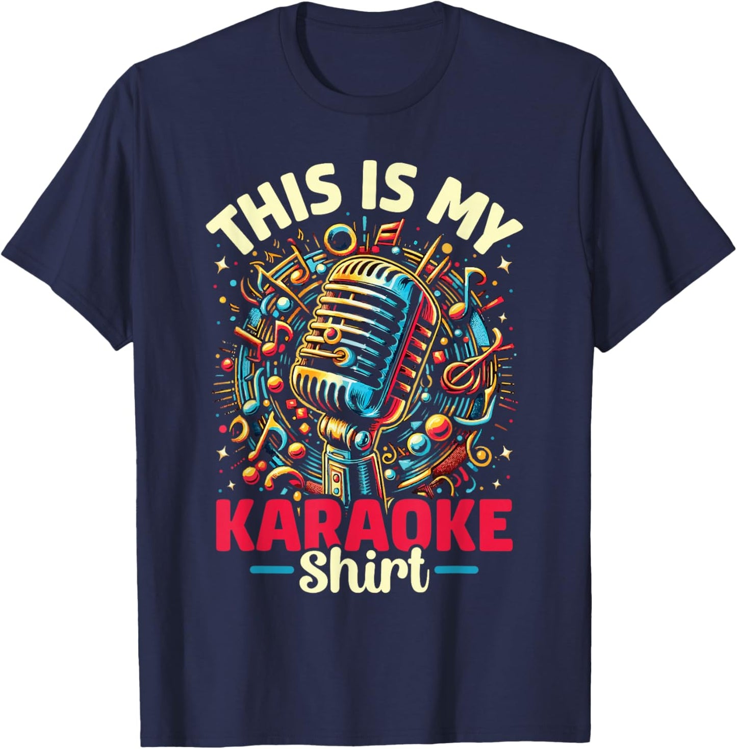 My Karaoke Shirt Funny Singing Karaoke Music Lover Men Women T-Shirt - T-Shirt | Navy