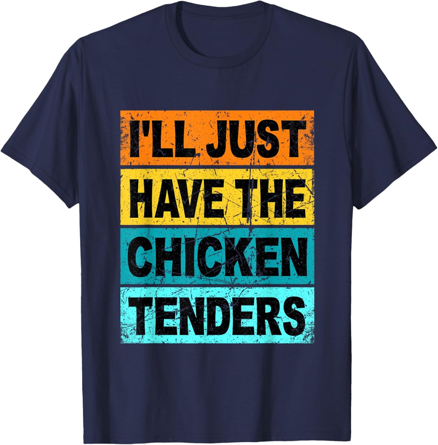Retro I'll Just Have The Chicken Tenders Funny T-Shirt - T-Shirt | Navy