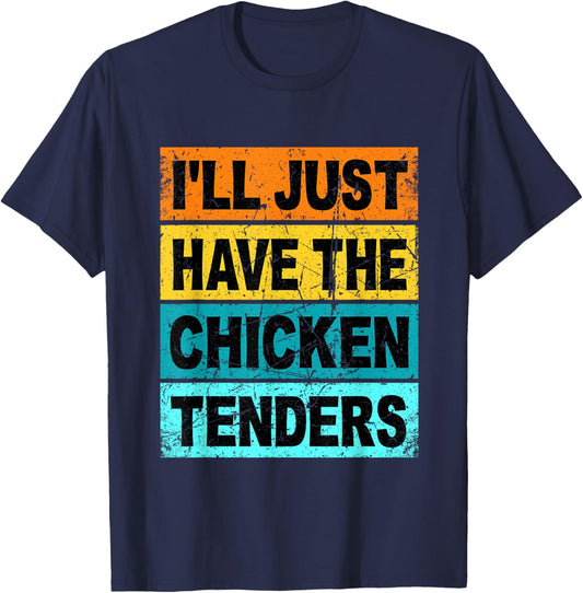 Retro I'll Just Have The Chicken Tenders Funny T-Shirt - T-Shirt | Navy