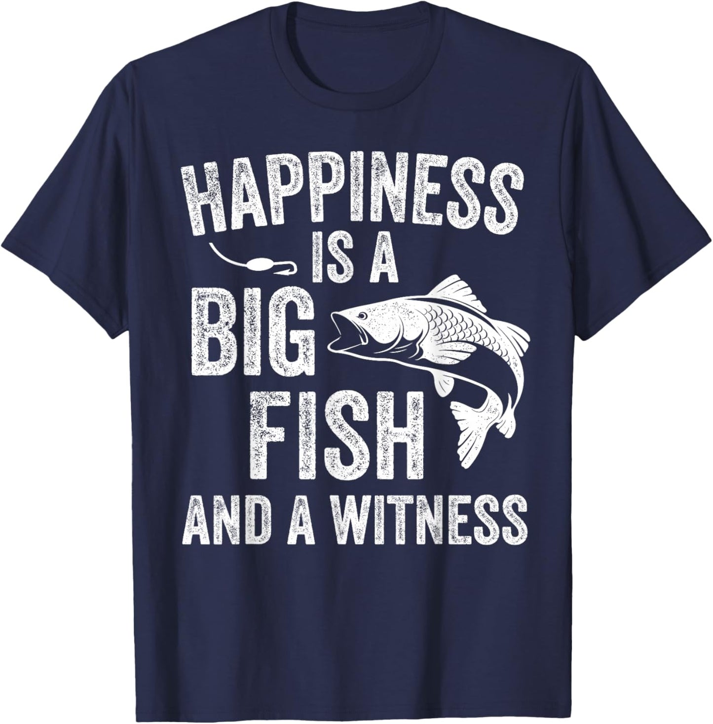 Happiness is A Big Fish and A Witness Funny Fishing T-Shirt - T-Shirt | Navy