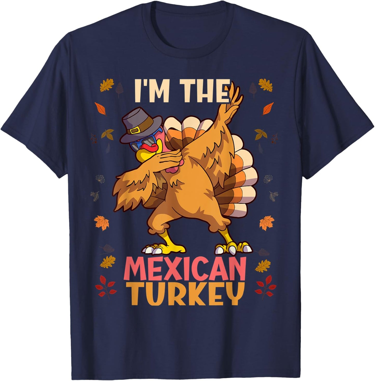 Thanksgiving Family Matching I'm The Mexican Turkey Funny T-Shirt - T-Shirt | Navy