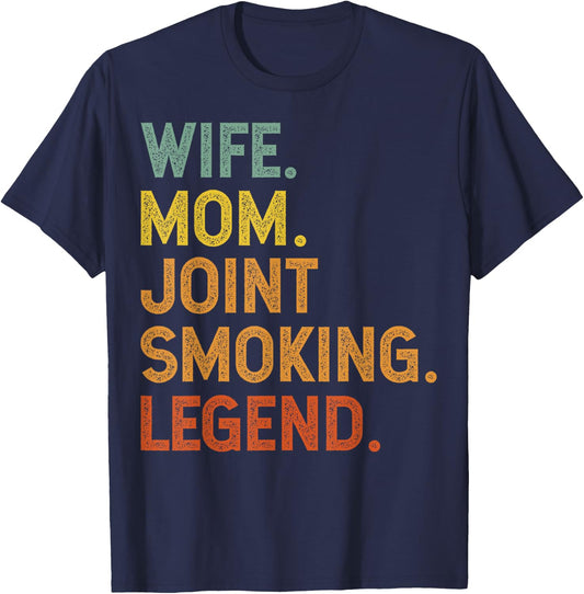 Wife Mom Joint Smoking Legend 420 Weed THC Stoner Gift T-Shirt - T-Shirt | Navy
