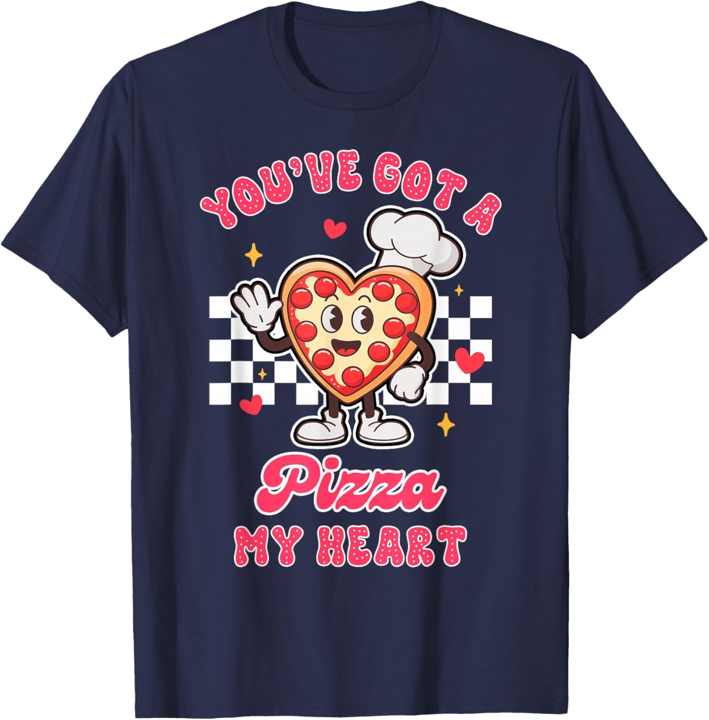 Valentine’s Day Pizza Lover You've Got A Pizza That My Heart T-Shirt - T-Shirt | Navy
