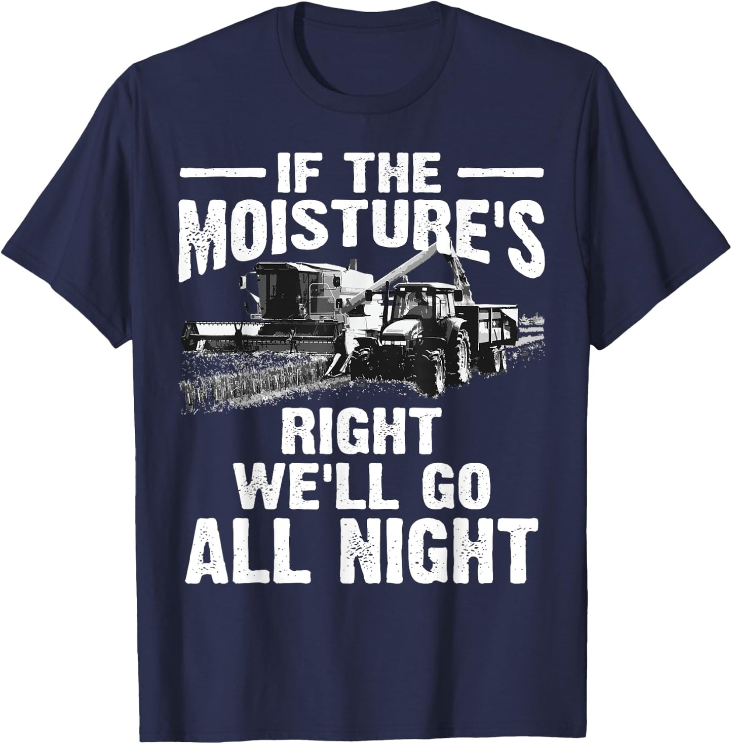 Cool If The Moisture's Right Farmer Gift Funny Farm Men T-Shirt - T-Shirt | Navy