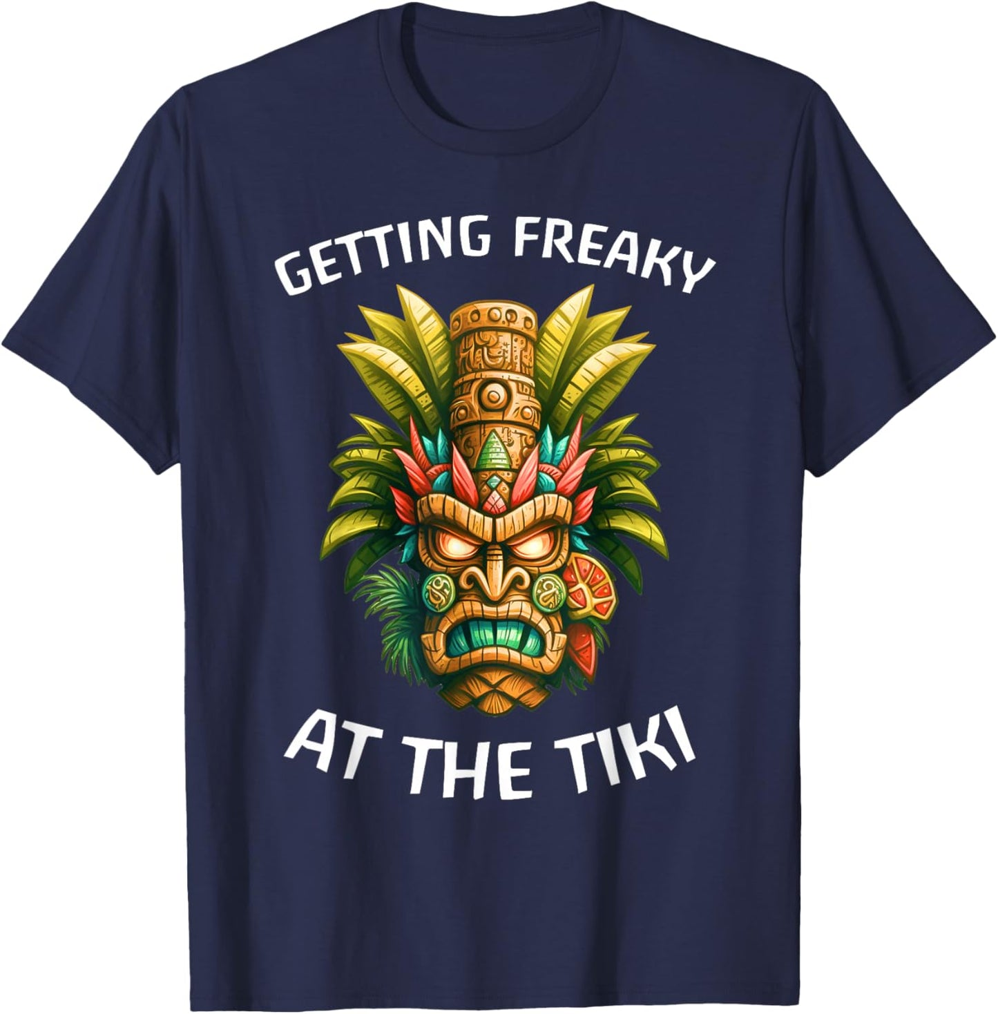 Getting Freaky At The Tiki Hawaiian T-Shirt - T-Shirt | Navy