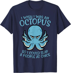 Wish I Was Octopus Slap 8 People At Once Funny Women Men T-Shirt - T-Shirt | Navy