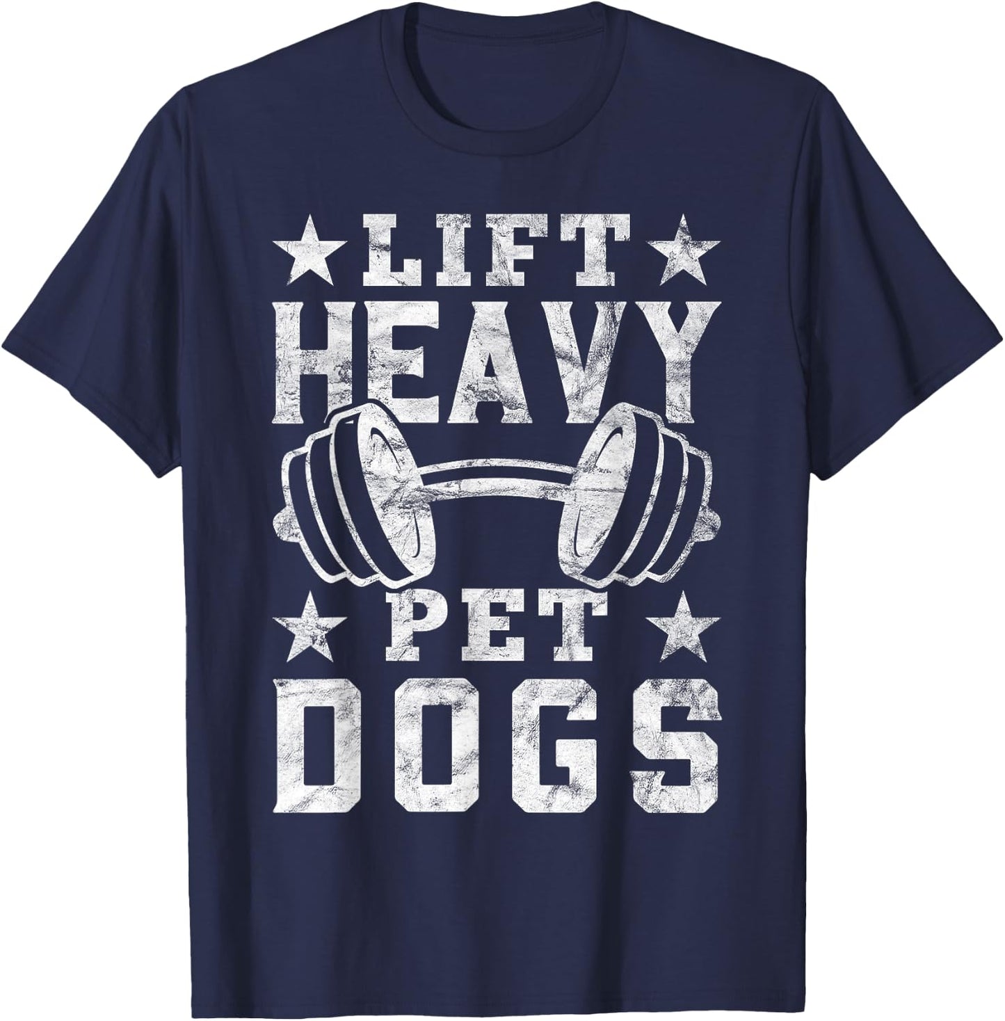 Lift Heavy Pet Dogs Gym for Weightlifters Bodybuilding T-Shirt - T-Shirt | Navy