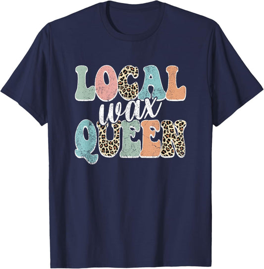 Vintage Local Wax Queen Waxer Waxing Esthetician T-Shirt - T-Shirt | Navy