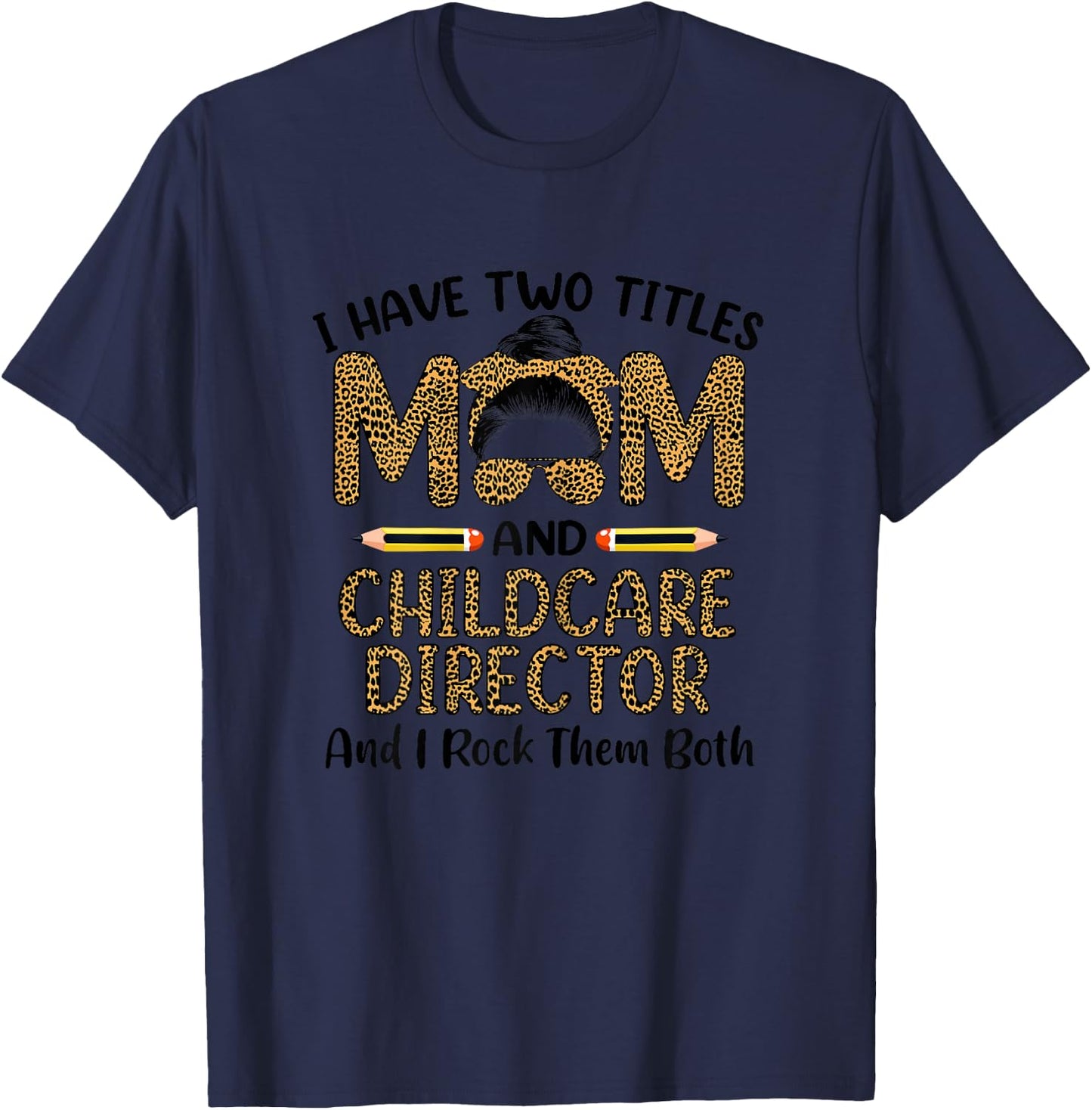 I Have Two Titles Mom & Childcare Director Mothers Day T-Shirt - T-Shirt | Navy