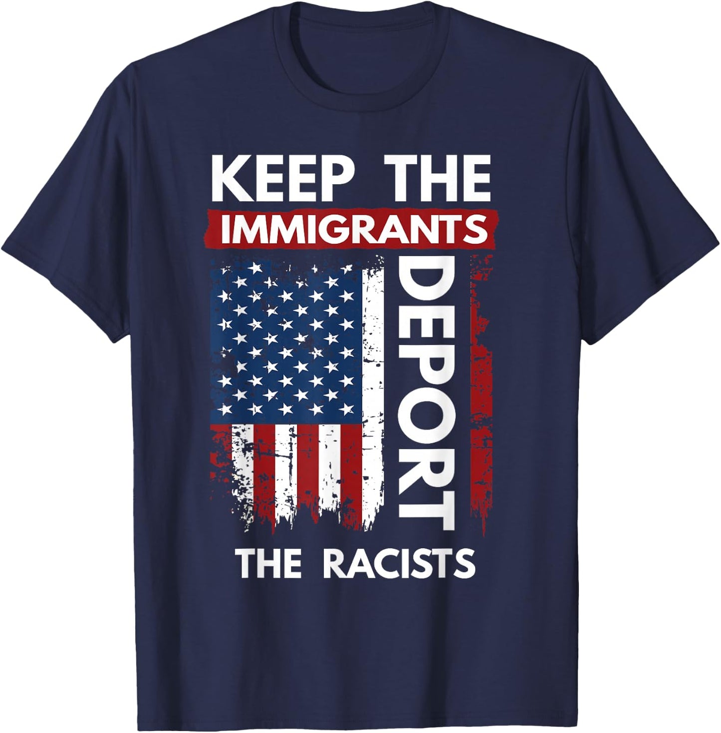 Keep The Immigrants Deport The Racists T-Shirt - T-Shirt | Navy