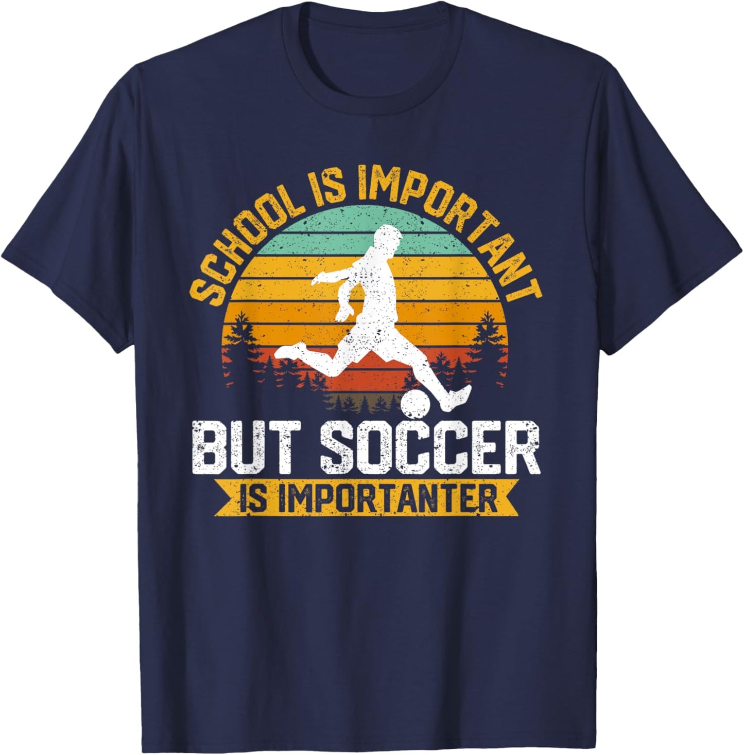 School Is Important But Soccer Is Importanter Soccer Lover T-Shirt - T-Shirt | Navy