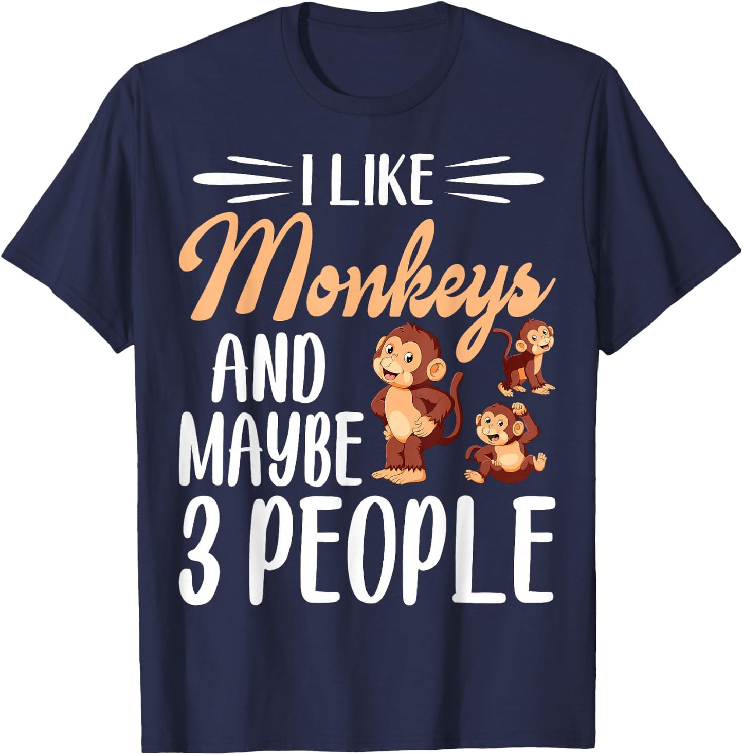 I Like Monkeys and Maybe 3 People | Monkey Lover T-Shirt - T-Shirt | Navy