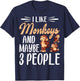 I Like Monkeys and Maybe 3 People | Monkey Lover T-Shirt - T-Shirt | Navy