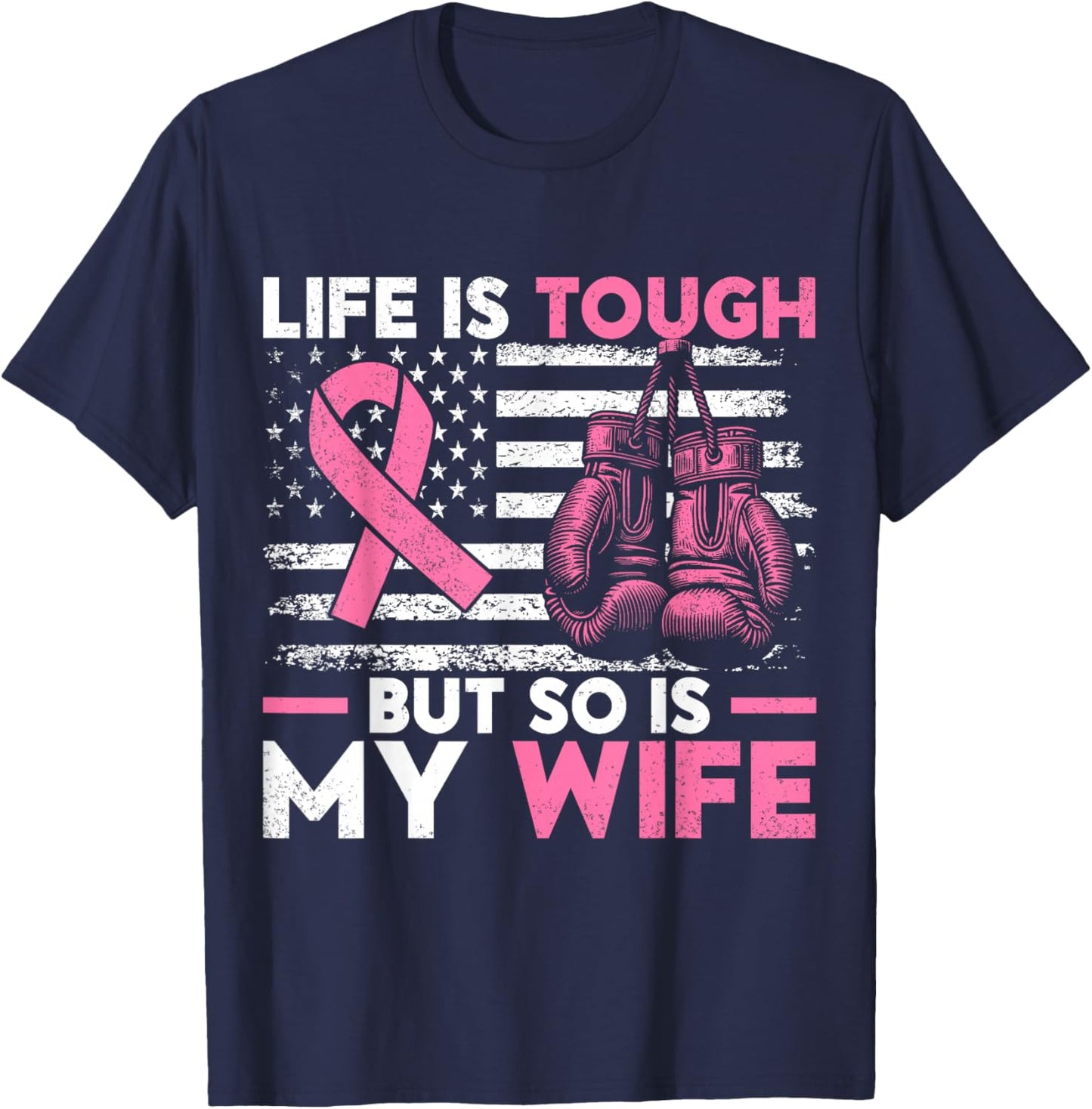 Life Is Tough But So Is My Wife. Breast Cancer Awareness T-Shirt - T-Shirt | Navy