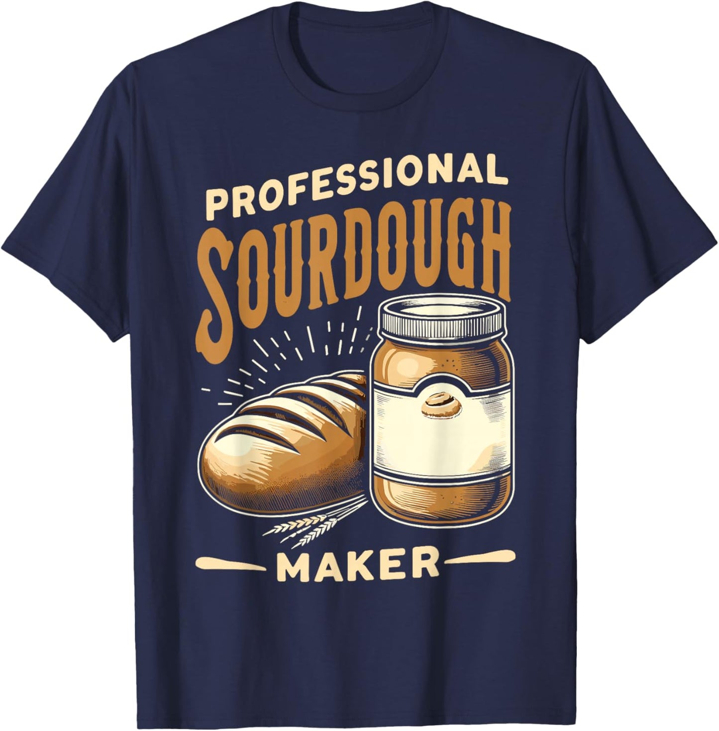 Funny Sourdough Baker Pastry Chef T-Shirt - T-Shirt | Navy