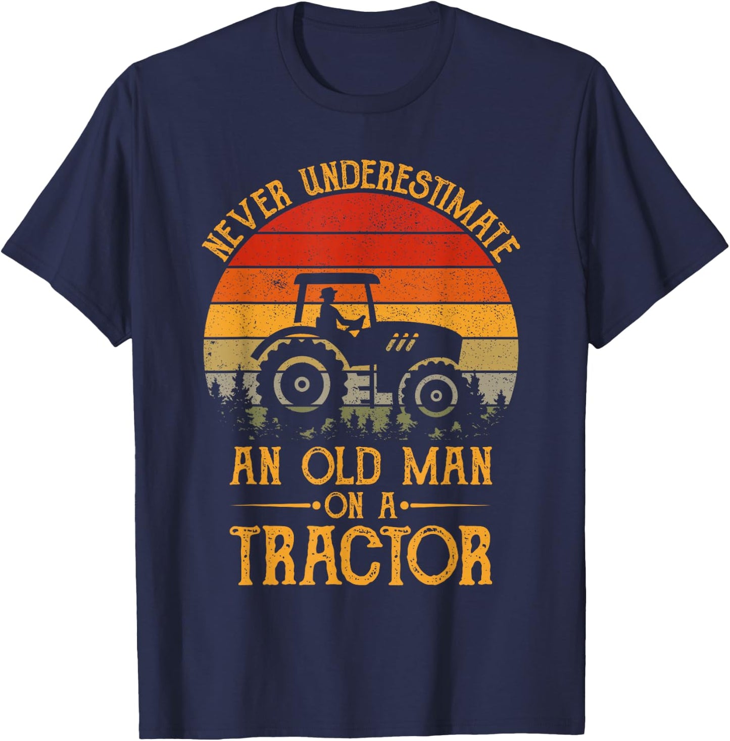 Never Underestimate An Old Man With A Tractor Funny Farmers T-Shirt - T-Shirt | Navy