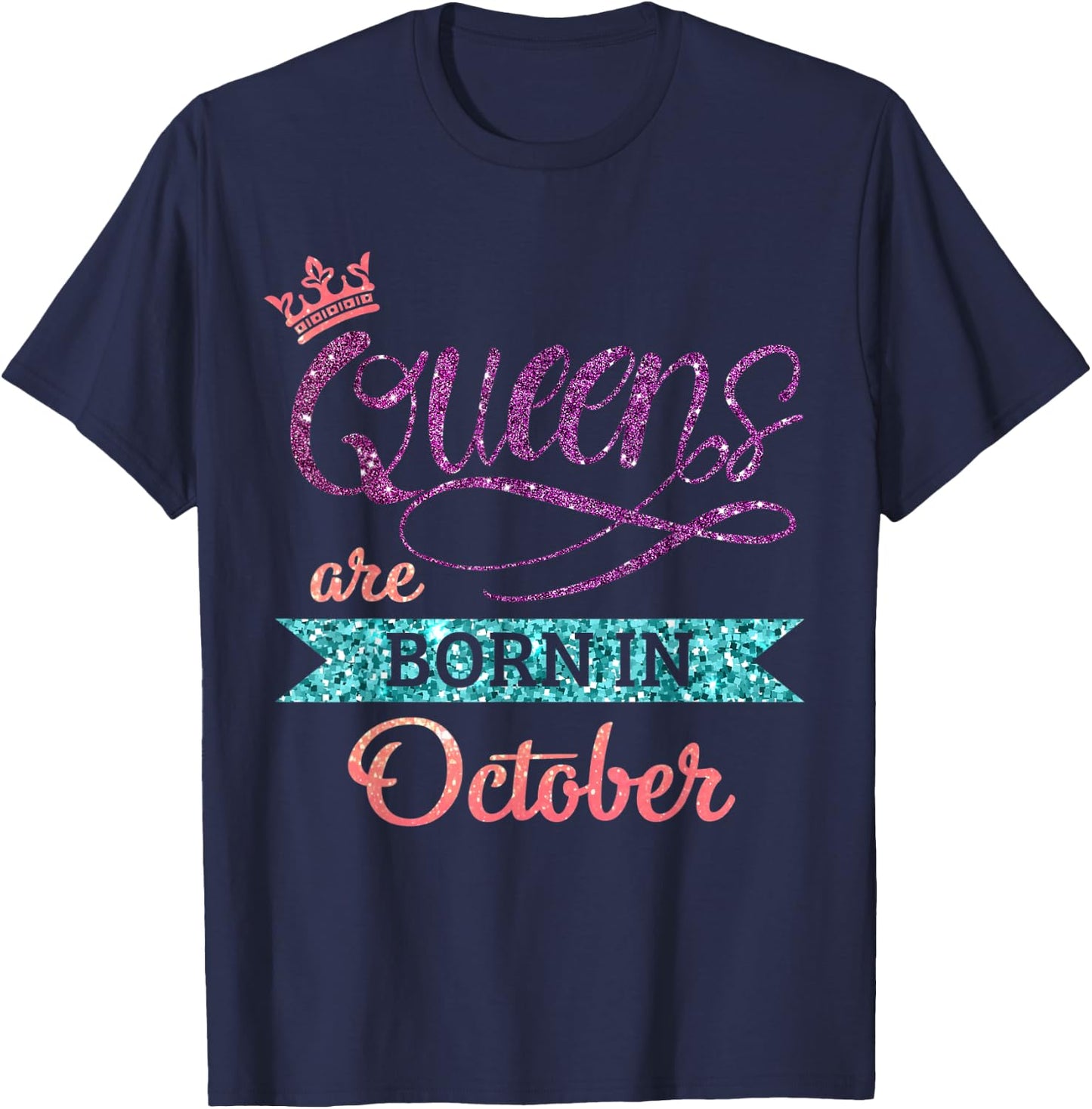 Queens Are Born In October Cute Birthday Girls Women T-Shirt - T-Shirt | Navy