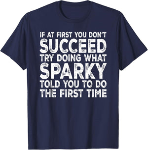 Sparky - If at First You Don't Succeed Try Doing What T-Shirt - T-Shirt | Navy