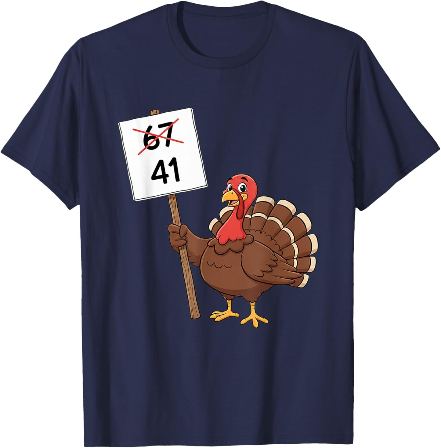 Funny 67 Gen Z Meme Design - Turkey Holding 41 Sign T-Shirt - T-Shirt | Navy