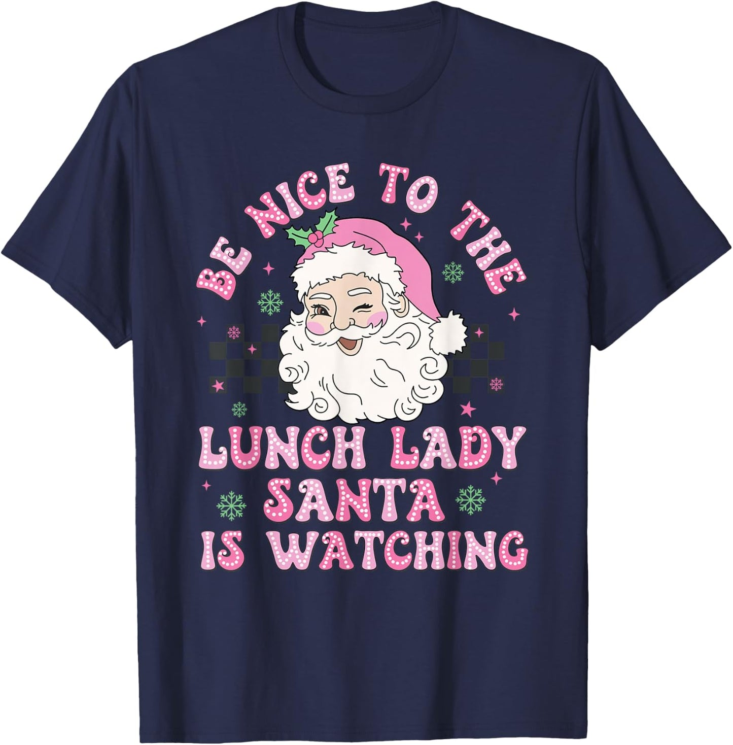 Be Nice To The Lunch Lady Santa Is Watching Xmas Holiday T-Shirt - T-Shirt | Navy