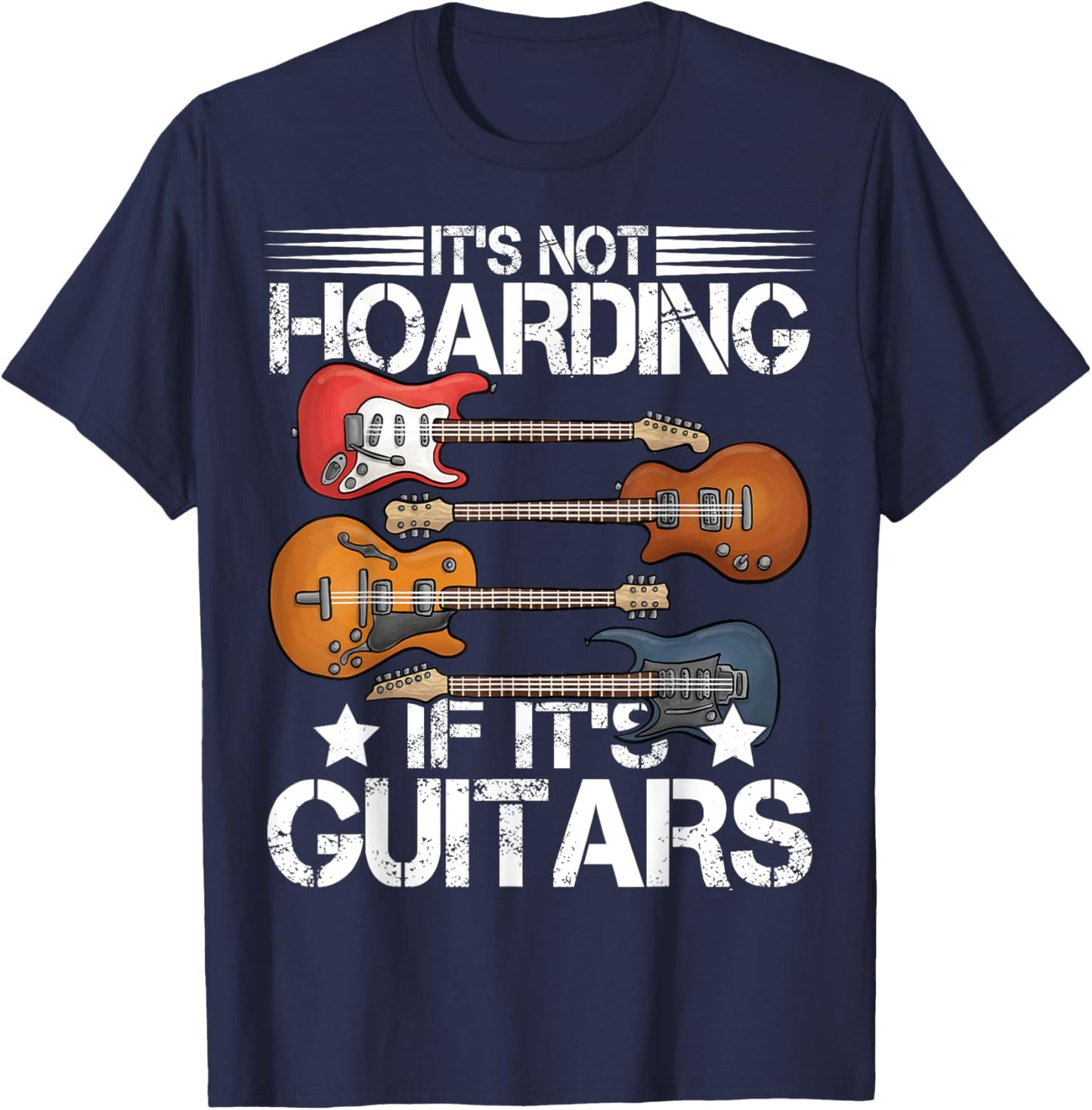 Guitar Shirt It's Not Hoarding If It's Guitars Musicians T-Shirt - T-Shirt | Navy