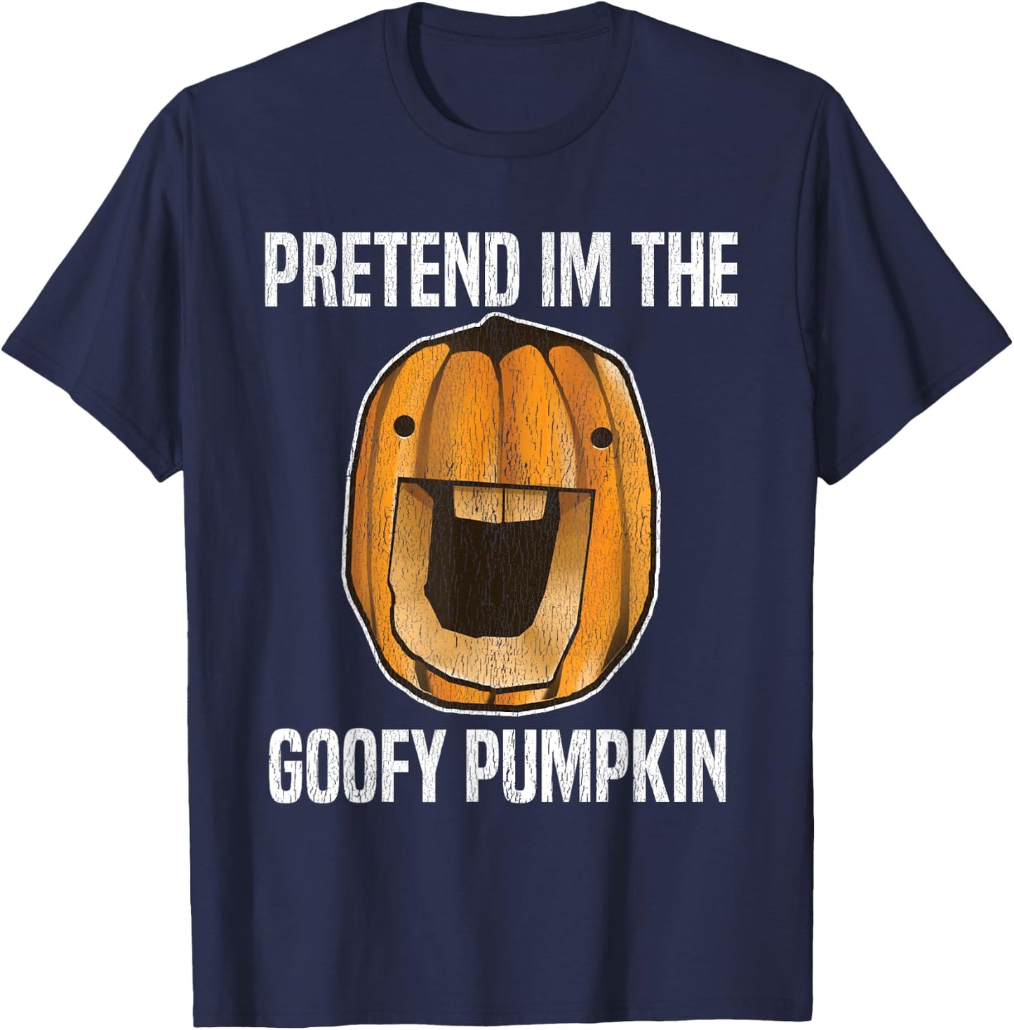 Pretend I'm the Goofy Pumpkin | Goofy Pumpkin Face Halloween T-Shirt - T-Shirt | Navy