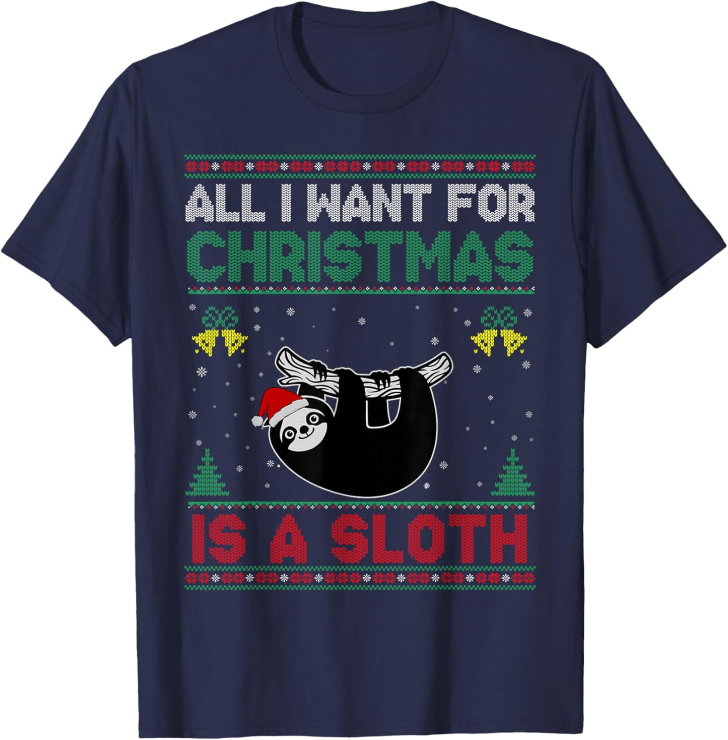 All I Want For Christmas Is A Sloth Ugly Sweater T-Shirt - T-Shirt | Navy
