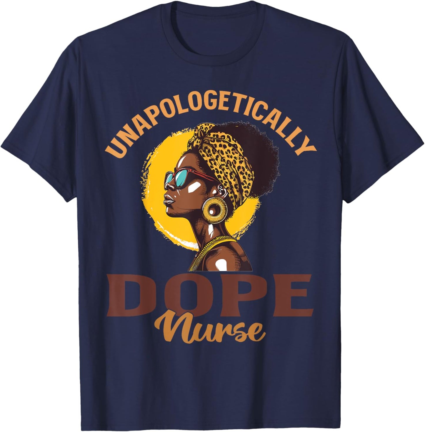 Black Women Unapologetically Dope nurse Black History T-Shirt - T-Shirt | Navy